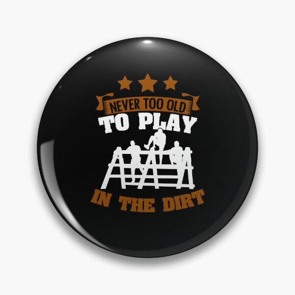 Item preview, Never Too Old To Play In The Dirt Funny Mud Run Muddy Mudder designed and sold by Nessshirts.