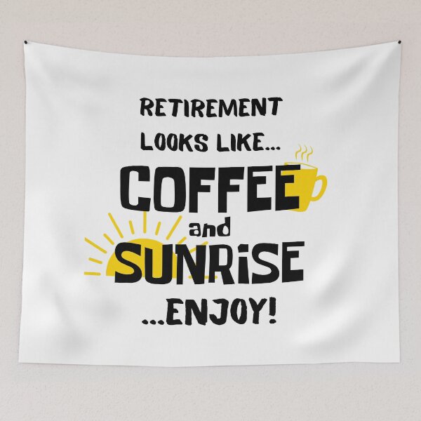 Item preview, Retirement looks like Coffee and Sunrise! designed and sold by E6Designs.