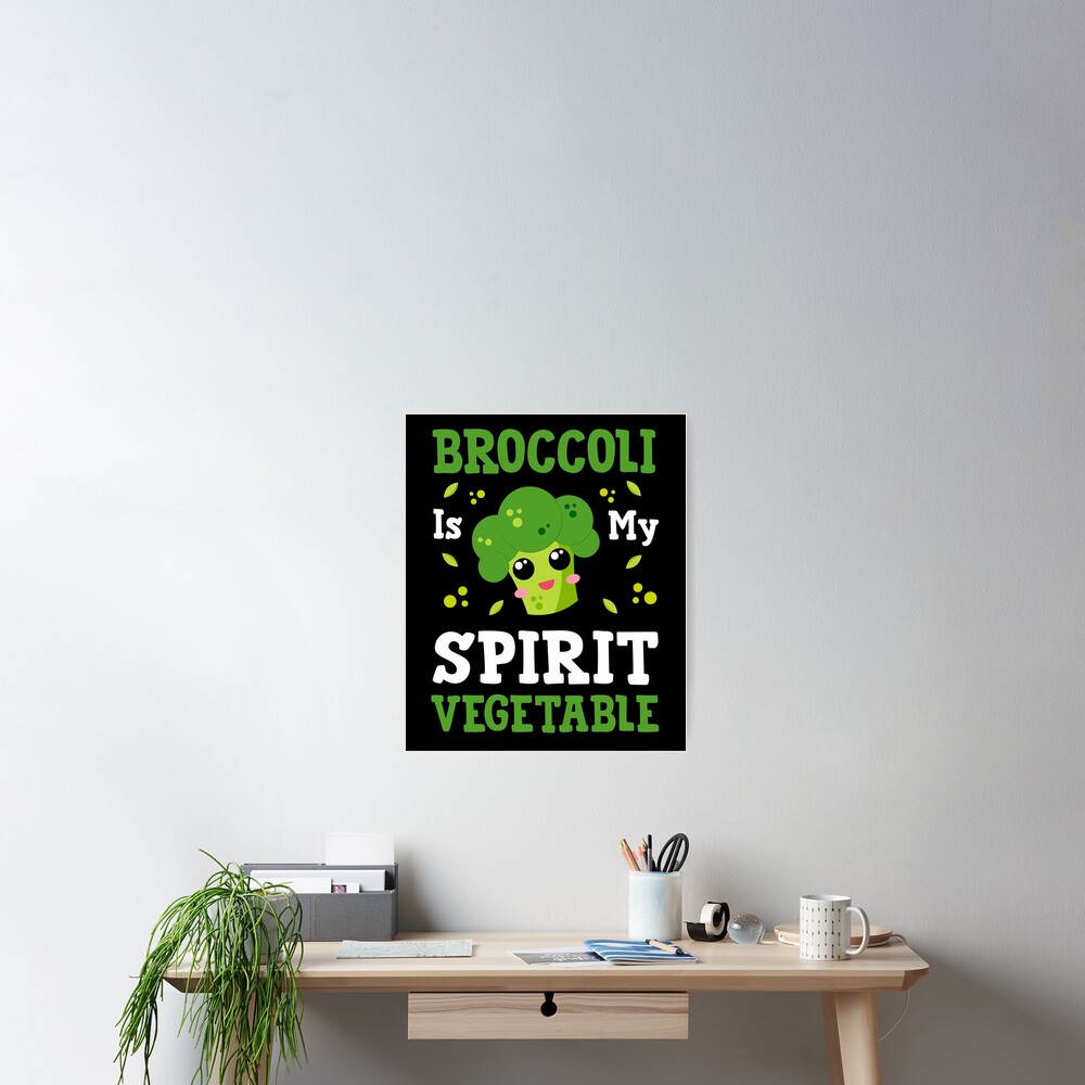 "Broccoli Is My Spirit Vegetable, Funny Broccoli quotes" Poster by