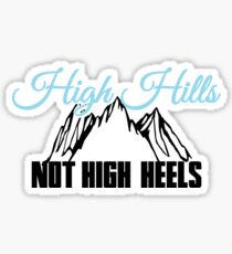High Hills not high heels Sticker