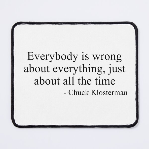 Item preview, Everybody is wrong about everything, just about all the time designed and sold by RadicalAM.