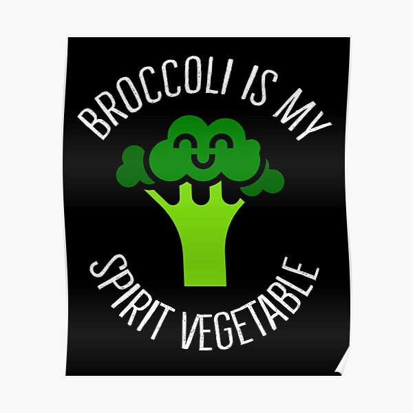 "Broccoli Is My Spirit Vegetable, Funny Broccoli Quotes" Poster for