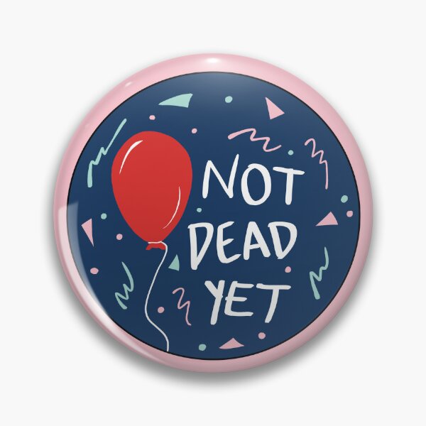 Item preview, Not Dead Yet  designed and sold by Emmyteddy.