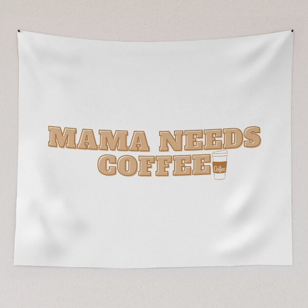 Item preview,  Mama Needs Coffee -coffee time-coffee art-coffee lovers-caffine designed and sold by Alexa5454.