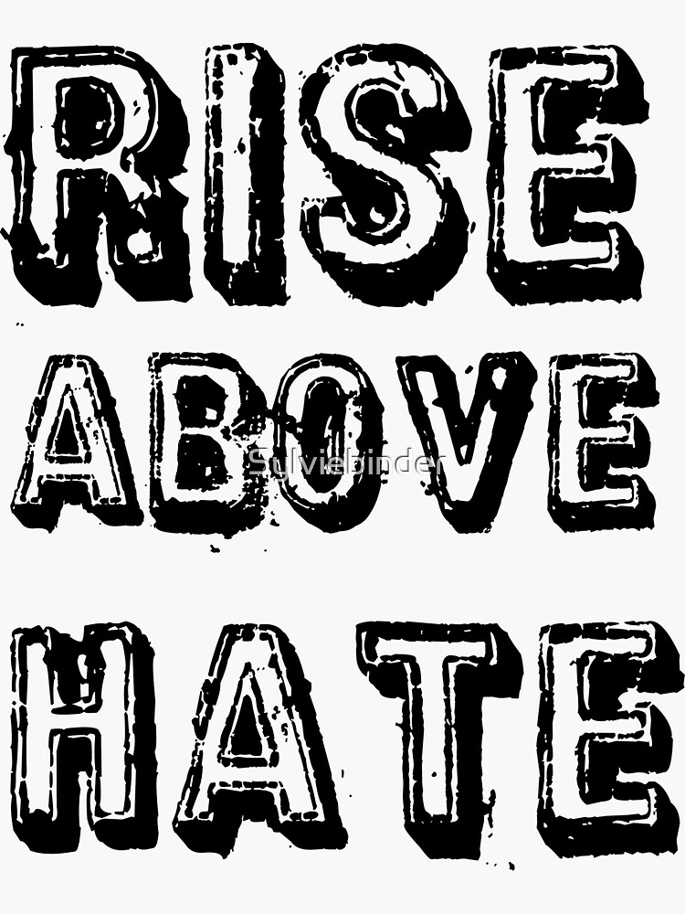 rise-above-hate-graphic-sticker-by-sylviebinder-redbubble