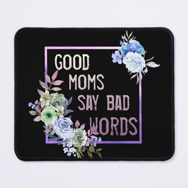 Item preview, good moms says bad words humorous moms shirt designed and sold by cizito.