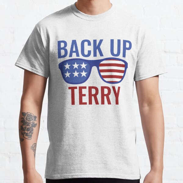 Back It Up Terry, Put It In Reverse Shirt, Independence Day, 4th Of July Shirt, America Shirt, Patriotic Classic T-Shirt