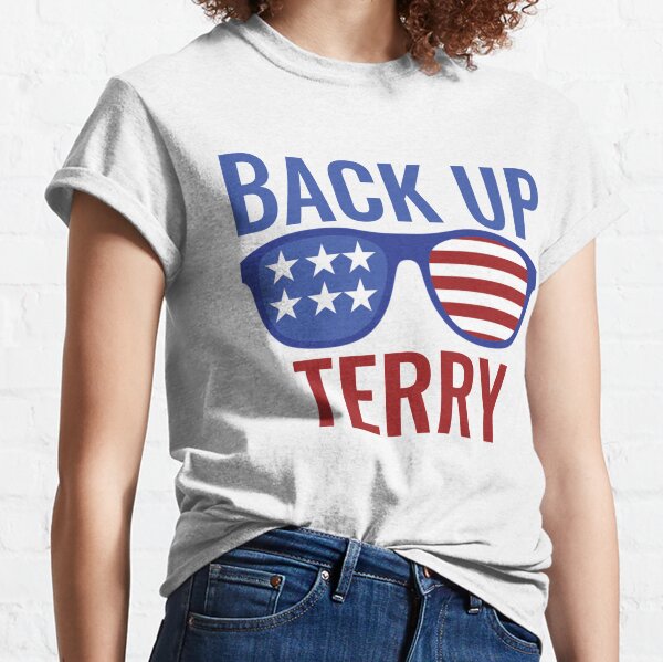 Back It Up Terry, Put It In Reverse Shirt, Independence Day, 4th Of July Shirt, America Shirt, Patriotic Classic T-Shirt