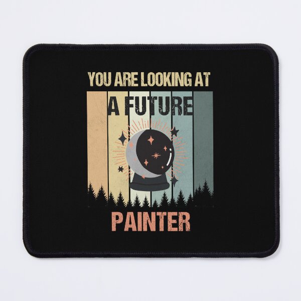 Item preview, You're Looking At A Future Painter designed and sold by MOONINSPIRATION.
