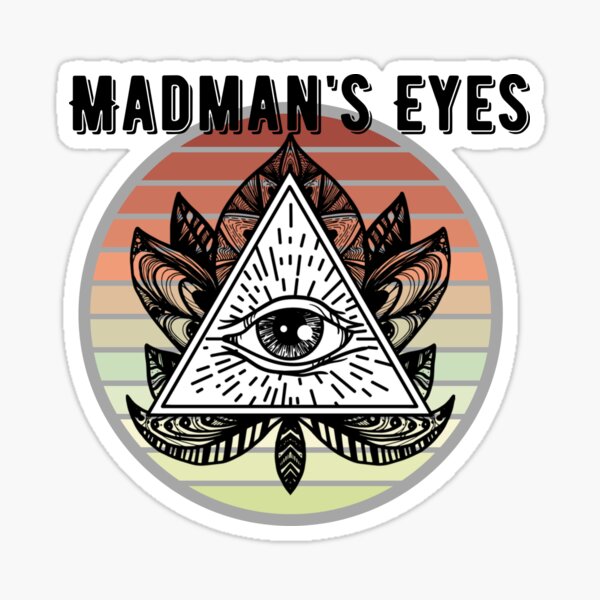 Item preview, Madmans eyes designed and sold by DontBurnTheDay.