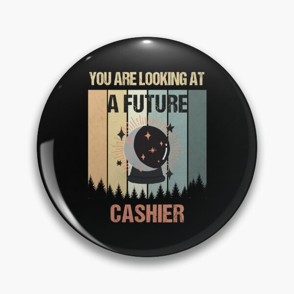 Item preview, You're Looking At A Future Cashier designed and sold by MOONINSPIRATION.