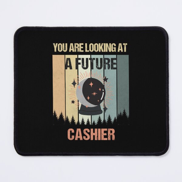 Item preview, You're Looking At A Future Cashier designed and sold by MOONINSPIRATION.