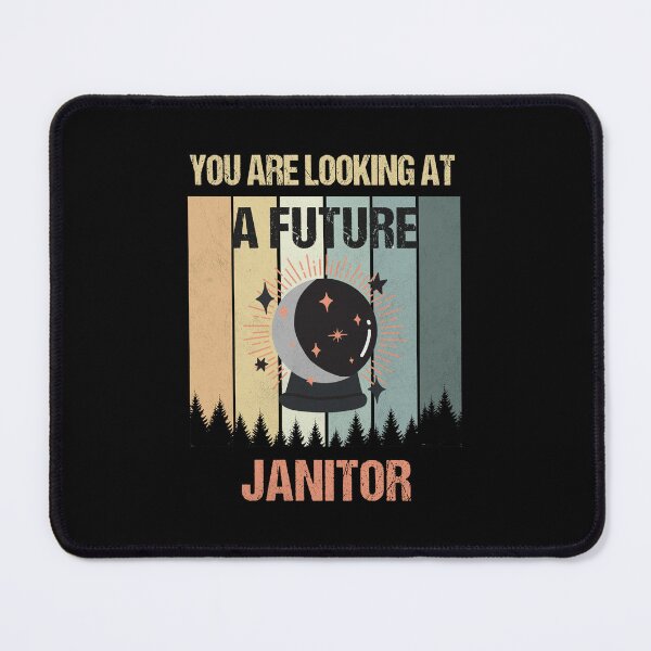 Item preview, You're Looking At A Future Janitor designed and sold by MOONINSPIRATION.