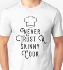 Never trust a skinny cook Slim Fit T-Shirt