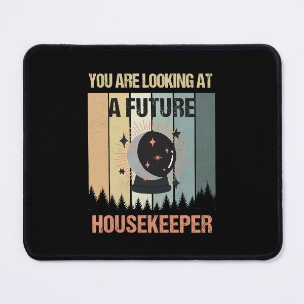 Item preview, You're Looking At A Future Housekeeper designed and sold by MOONINSPIRATION.