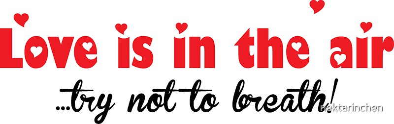 “Love is in the air - try not to breath!” Stickers by nektarinchen