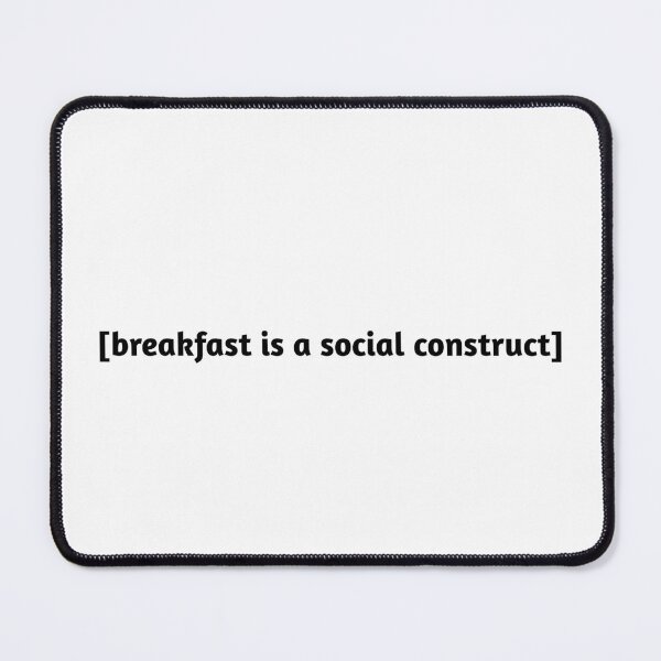 Item preview, Breakfast is a social construct- black text designed and sold by CottonCandyCole.
