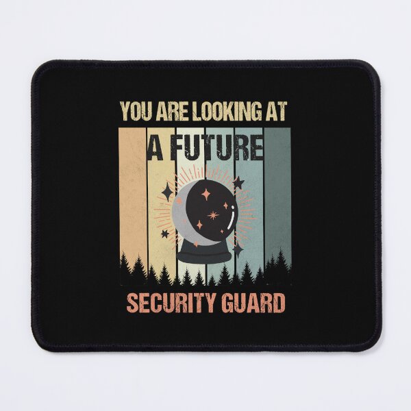 Item preview, You're Looking At A Future Security Guard designed and sold by MOONINSPIRATION.