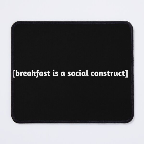 Item preview, Breakfast is a social construct- white text designed and sold by CottonCandyCole.