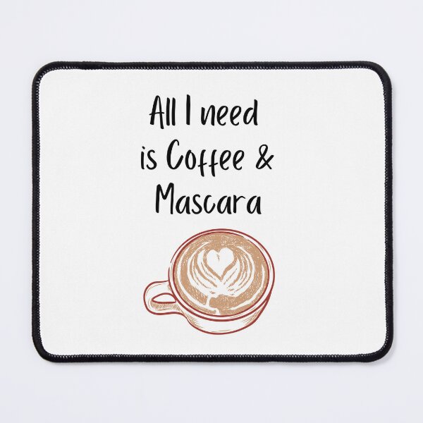 Item preview, All I need is Coffee & Mascara designed and sold by lunabethdesigns.