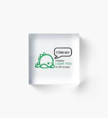 RAWWR - means I love you in dinosaur Acrylic Block