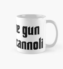 Lass die Waffe, nimm die Cannoli Tasse