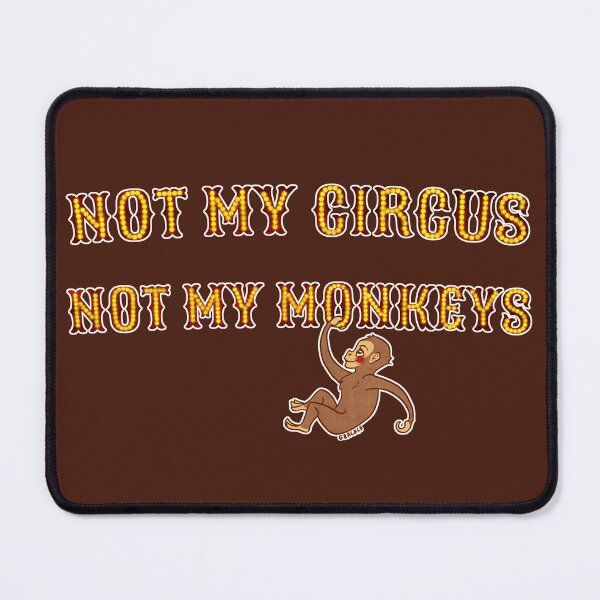 Item preview, Not My Circus, Not My Monkeys designed and sold by JanGrackle.