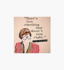 There's Just Something That Doesn't Seem Right - Jessica Fletcher Art Board