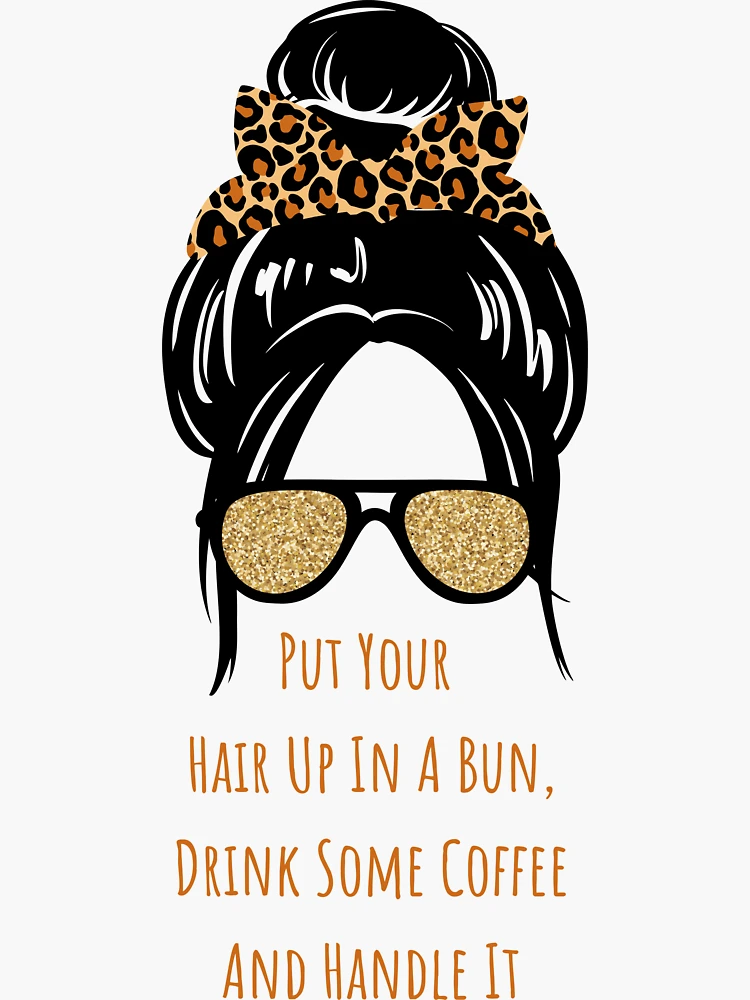 put your hair up in a bun, drink some coffee and handle it quote girlboss  pink tumblr  Art Board Print for Sale by emcazalet