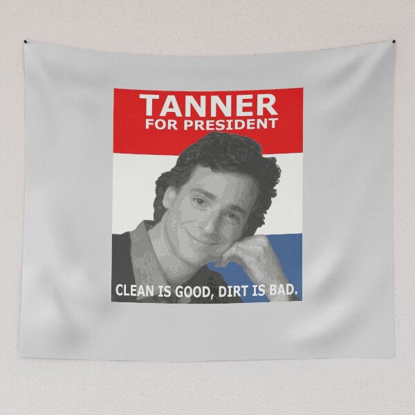 Artikelvorschau, Tanner For President - Sauber ist gut, Schmutz ist schlecht - Danny Tanner entworfen und verkauft von Gerald1unique.