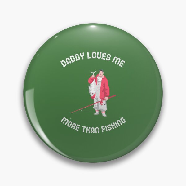 Item preview,  DADDY LOVES ME MORE THAN FISHING designed and sold by Andy1503.