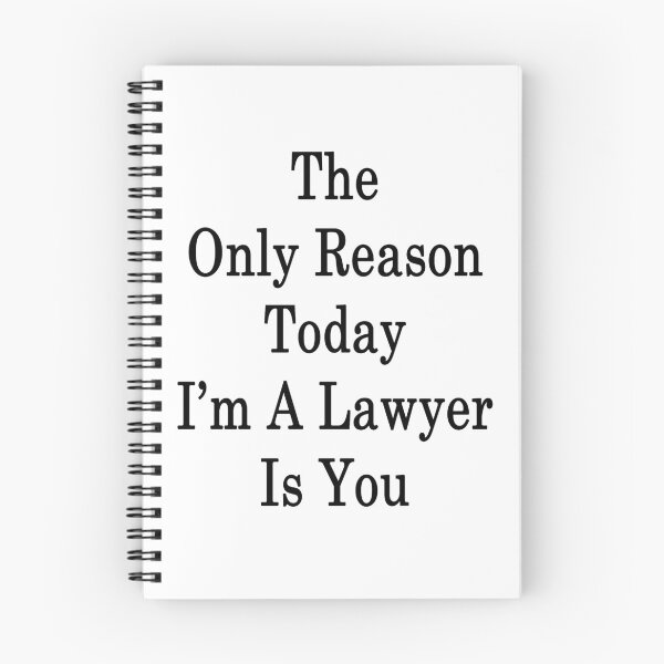 Item preview, The Only Reason Today I'm A Lawyer Is You designed and sold by supernova23.