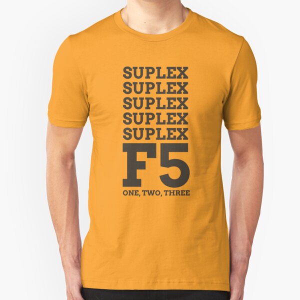 German Suplex, F5, One, Two, Three Slim Fit T-Shirt