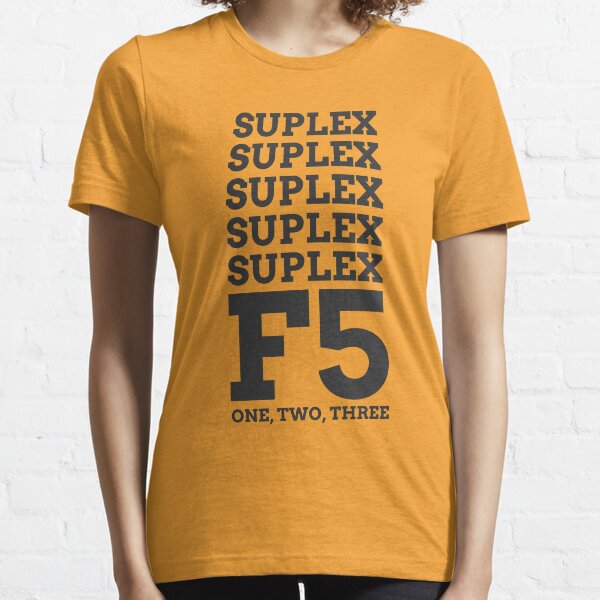 German Suplex, F5, One, Two, Three Essential T-Shirt