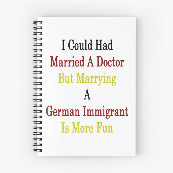 Item preview, I Could Had Married A Doctor But Marrying A German Immigrant Is More Fun  designed and sold by supernova23.