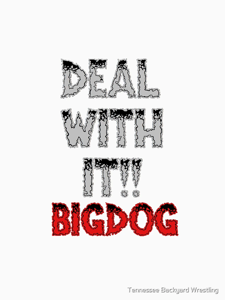 Thumbnail 7 of 7, Essential T-Shirt, BIG DOG "Deal With It" Merchandise. designed and sold by Tennessee Backyard Wrestling.