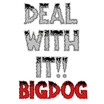 Artwork thumbnail, BIG DOG "Deal With It" Merchandise. by Tennessee Backyard Wrestling