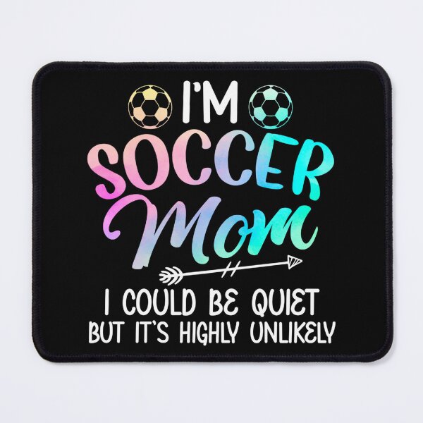 Item preview, I'm Soccer Mom I Could Be Quiet Soccerball Soccer Shirt Sticker designed and sold by ximenagene.