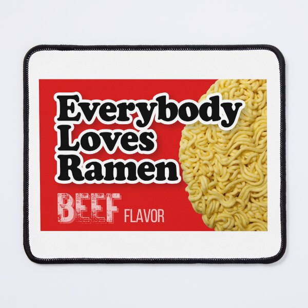 Item preview, Everybody Loves Ramen, funny parody design, Beef designed and sold by JCMCDesigns.
