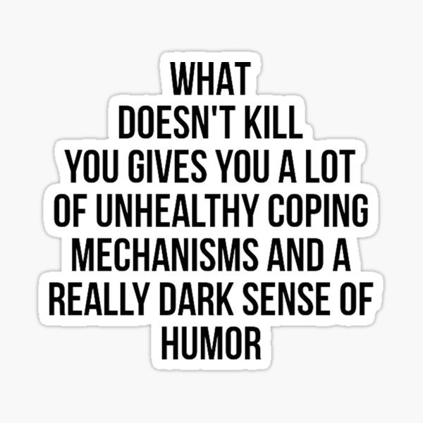 What Doesn't Kill You... Sticker