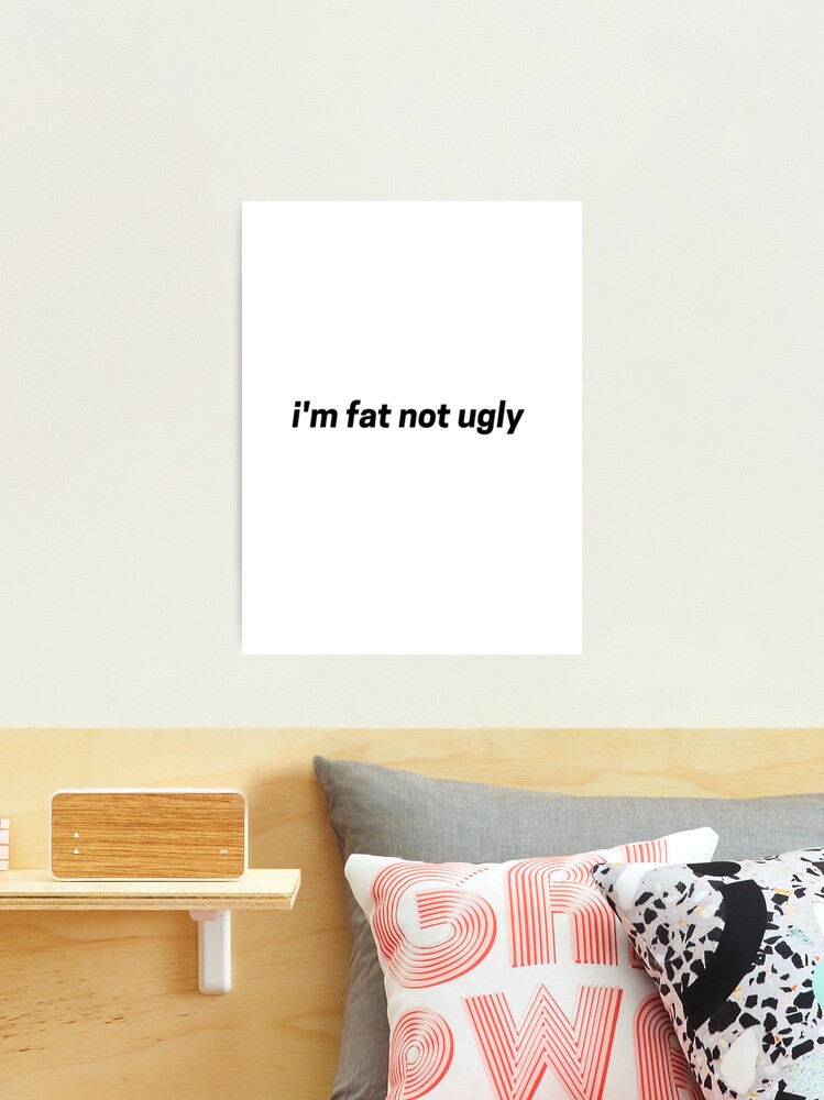 Stop Pretending That Fat and Ugly are synonyms Art Board