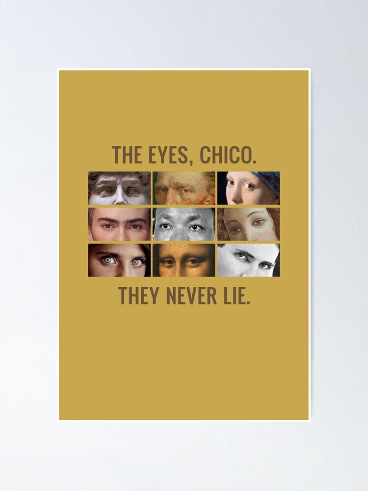 "The eyes, chico. They never lie. " Poster by mensijazavcevic Redbubble