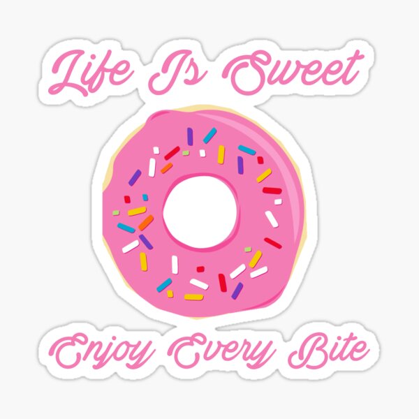 Life is Sweet  Sticker