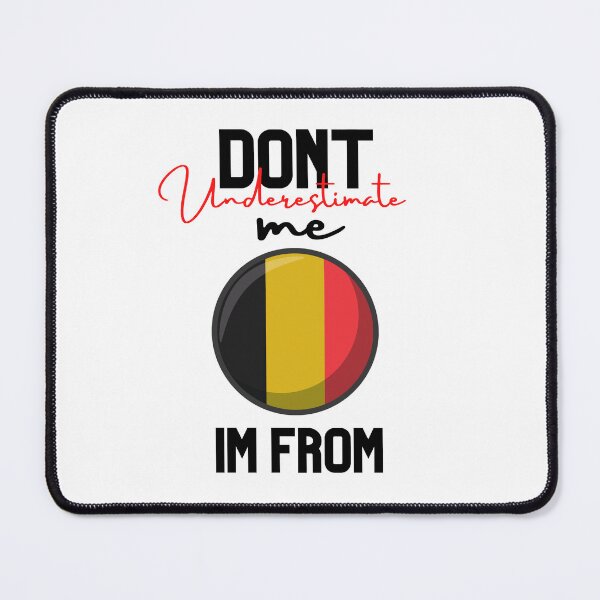 Item preview, belguim Flag,dont underestimate me i'm from belguim,im from belguim designed and sold by behappysiempre.