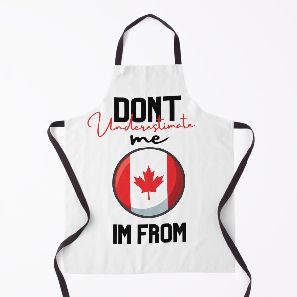 Item preview, canada Flag,dont underestimate me i'm from canada,im from canada designed and sold by behappysiempre.