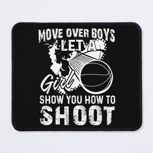 Item preview, Basketball Move Over Boys Let A Girl Show You How To Shoot designed and sold by UnknownArtistt.