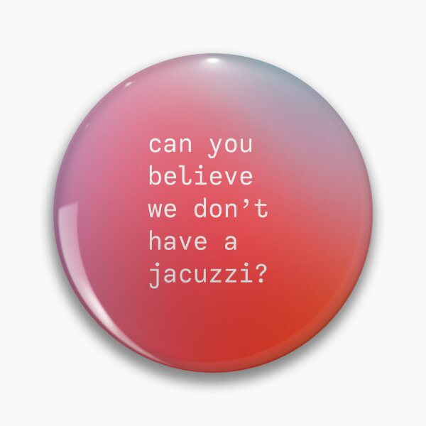 Item preview, Can you believe we don't have a jacuzzi? Kanye West iconic phrase designed and sold by forthecoolture.