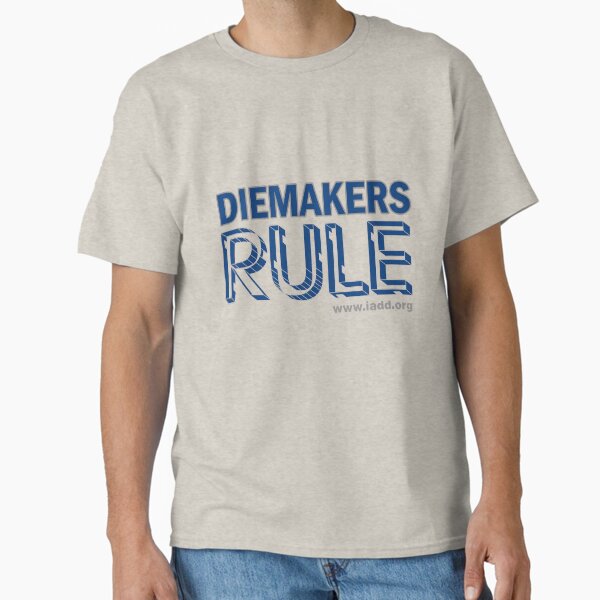 Diemakers Rule (Blue) Classic T-Shirt