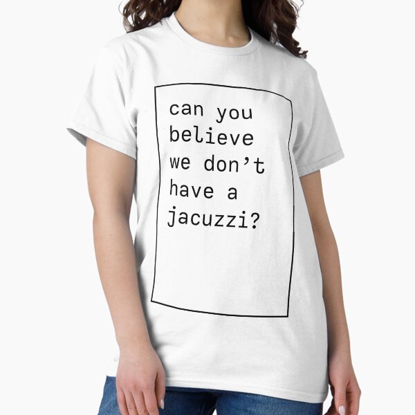 Aperçu de l'œuvre Pouvez-vous croire que nous n'avons pas de jacuzzi ? Phrase iconique de Kanye West créée et vendue par forthecoolture.