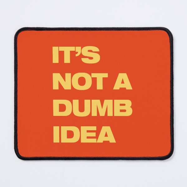 Item preview, It's Not A Dumb Idea designed and sold by little-mars.